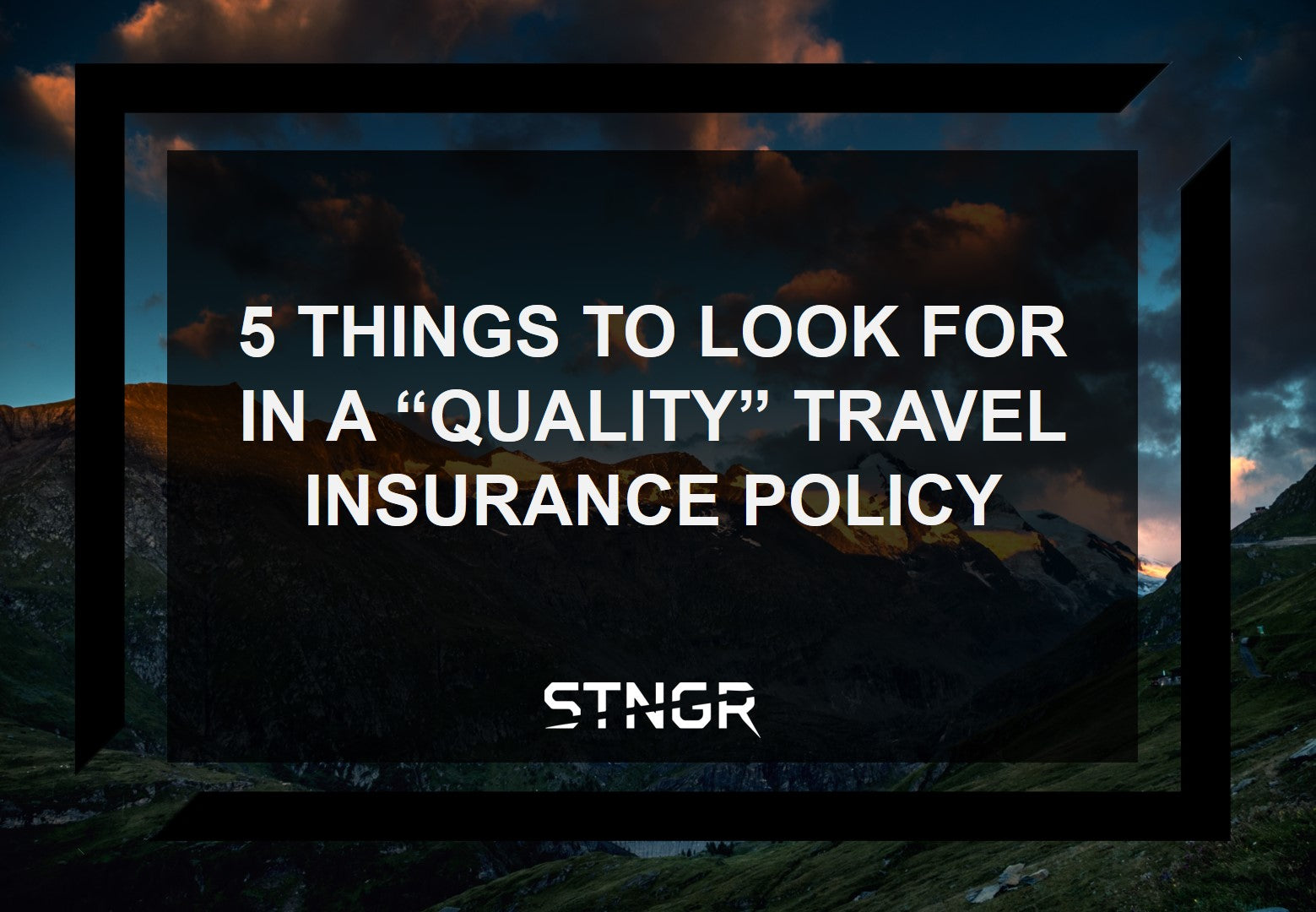 5 Things to Look For in a "Quality" Travel Insurance Policy