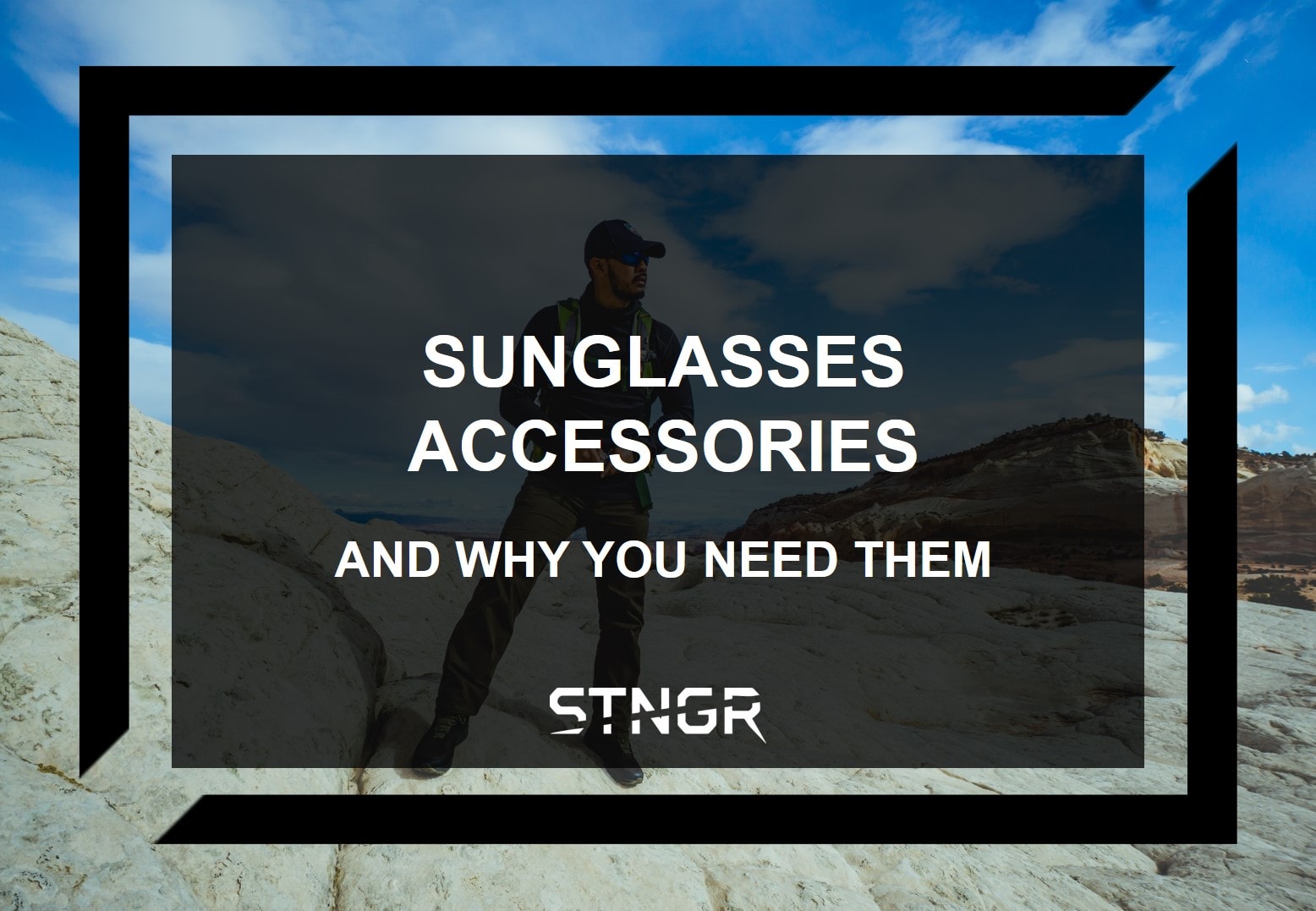 Sunglasses Accessories and Why You Need Them