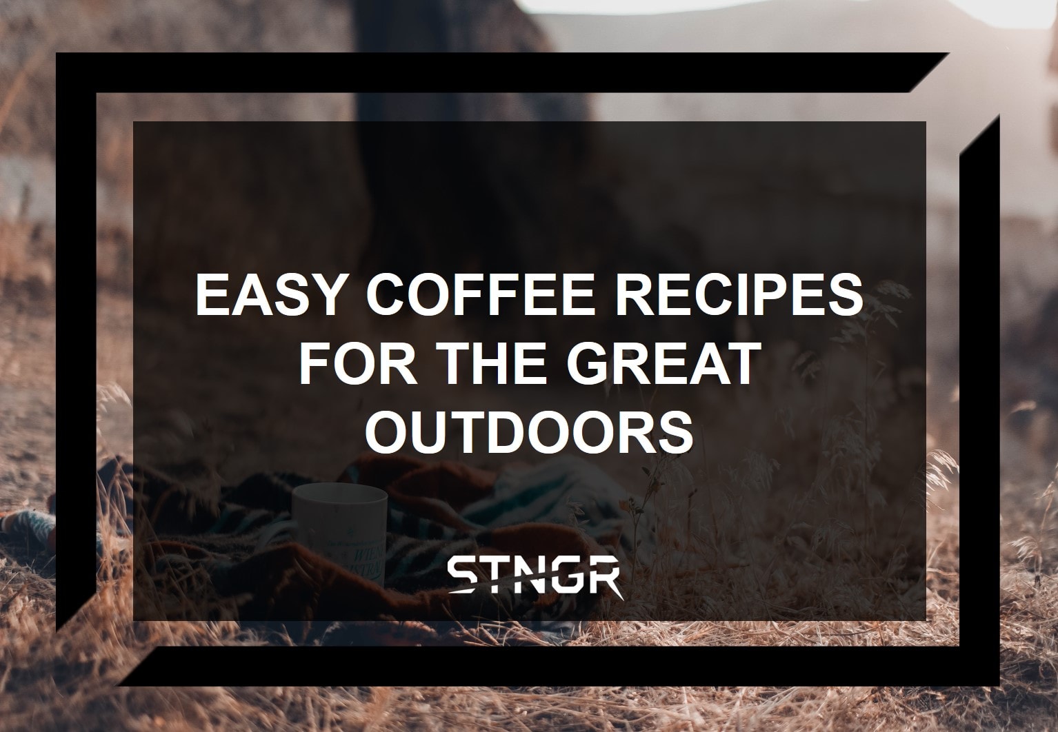Easy Coffee Recipes for the Great Outdoors