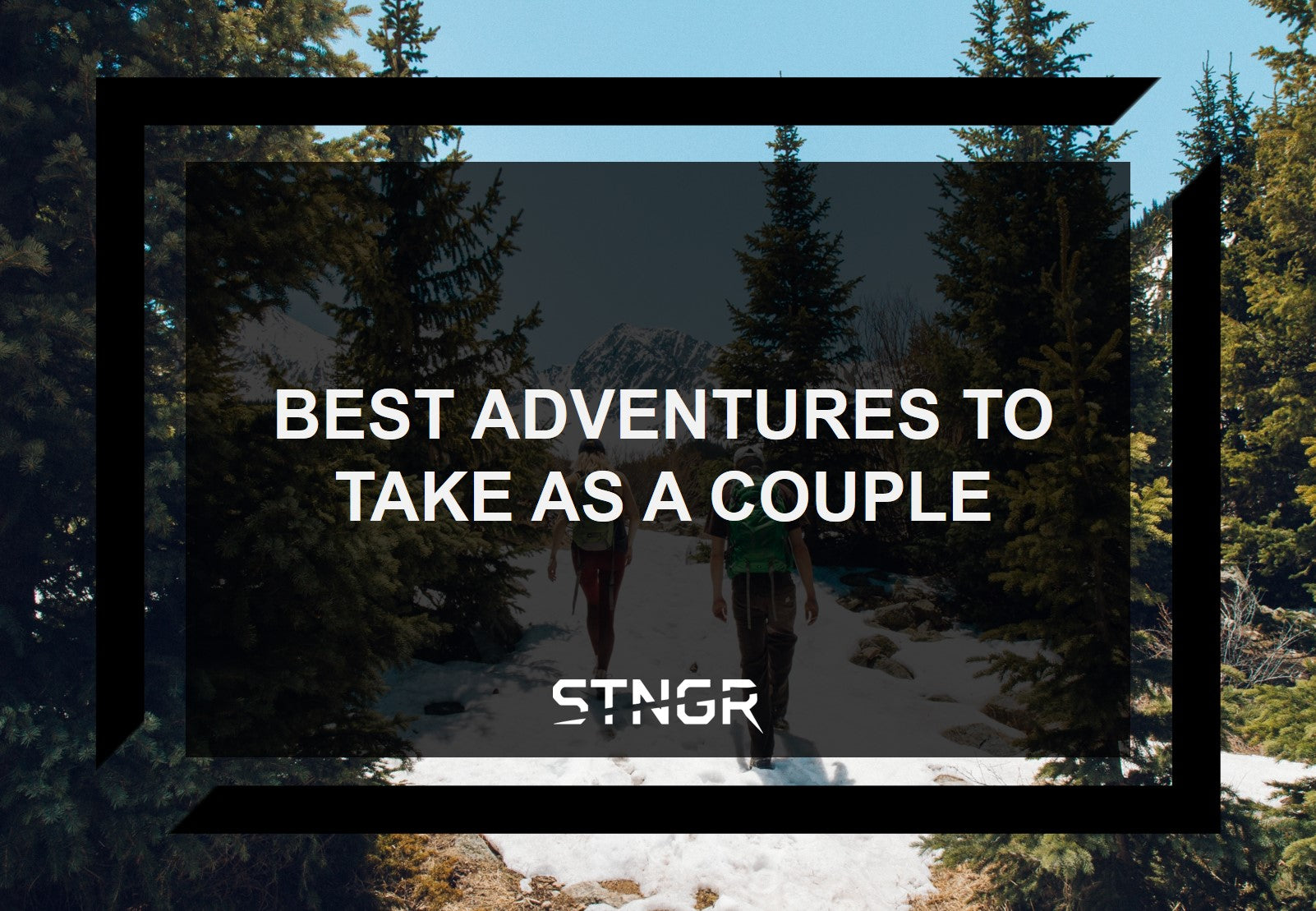 Best Adventures to Take as a Couple